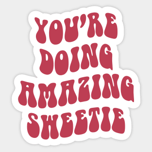 You're Doing Amazing Sweetie Sticker